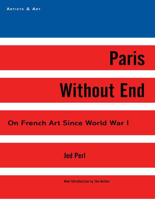 Title details for Paris Without End: On French Art Since World War I by Jed Perl - Available